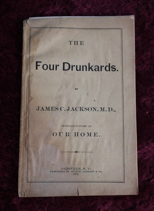 Lot 065 - Antique Pamphlet, Four Drunkards, By James Jackson, M.D., Advertising "Our Home," The Largest Hygenic Water Cure, 1872
