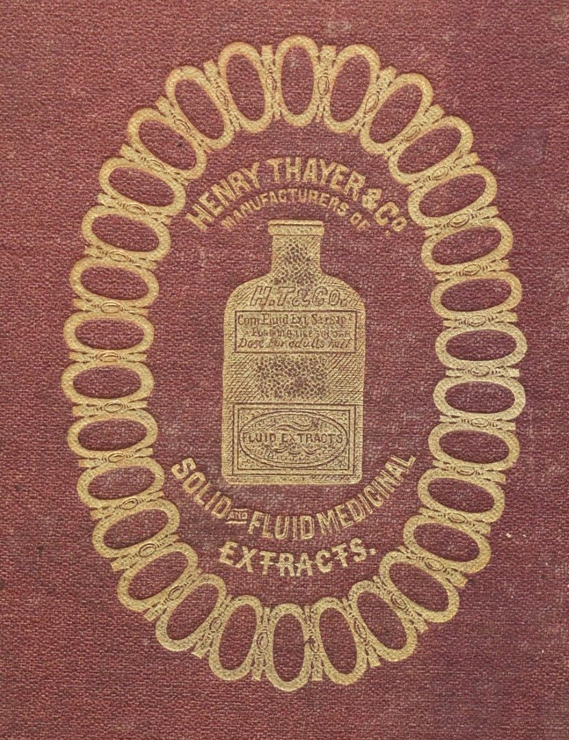 Lot 086 - Early Apothecary Catalogue Book, "Fluid And Solid Extracts, Concentrations And Officinal Pills, Prepared By Henry Thayer And Company, With Formulas" Cambridgeport, Massachusetts, 1866