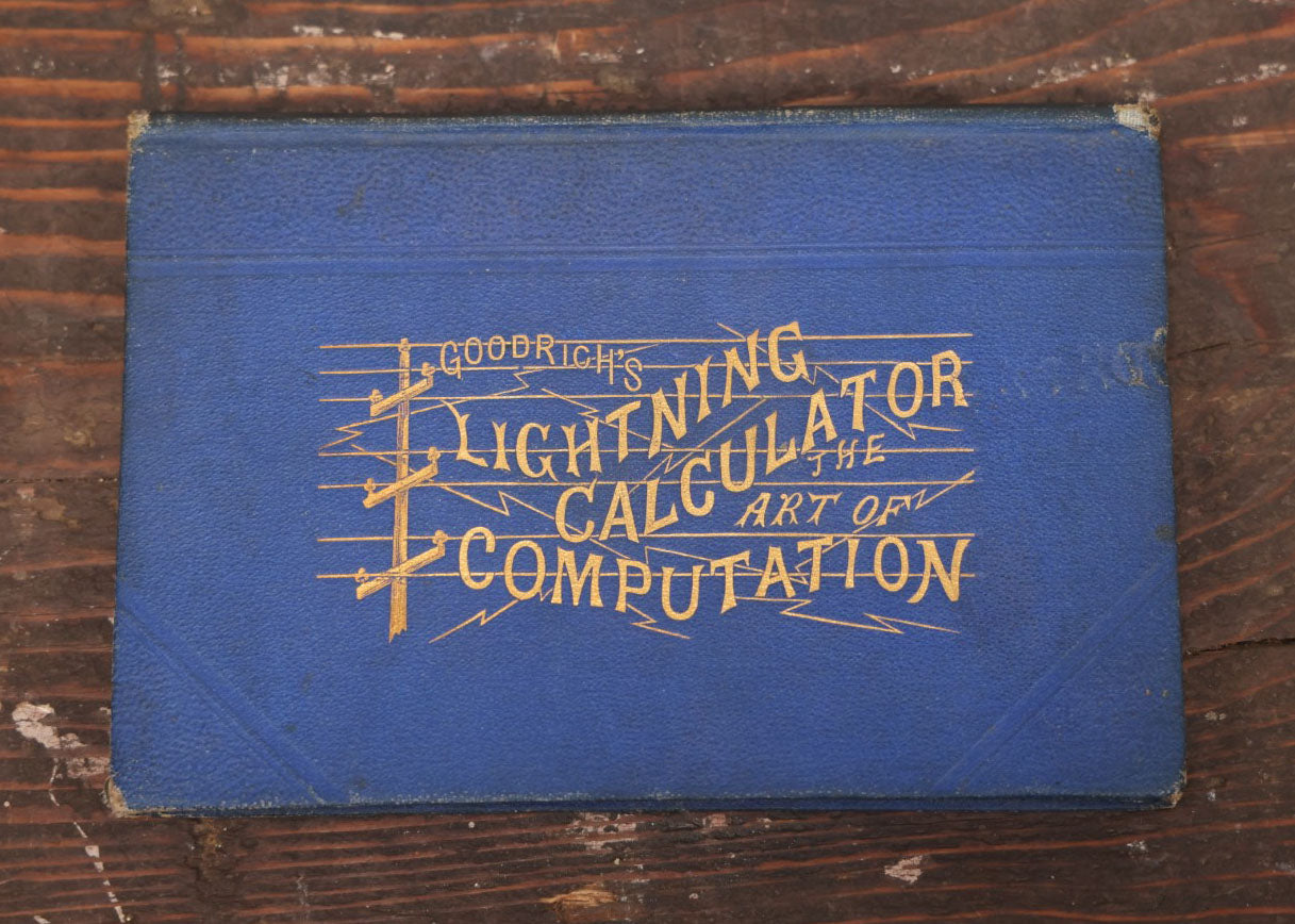 Lot 087 - "Goodrich'S Lightening Calculator:The Art Of Computation" Early Math Book With Perpetual Calendar, Lightning Graphics, Sparsely Illustrated, 1873