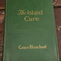 Lot 073 - "The Island Cure" Antique Novel By Grace Blanchard, Copyright 1922 By Lothrop, Lee & Shepherd Co., Illustrated
