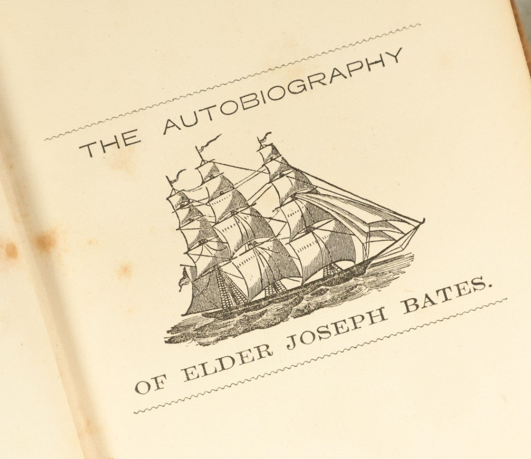 Lot 134 - "The Autobiography Of Elder Joseph Bates; Embracing A Long Life On Shipboard With Sketches Of The Atlantic And Pacific Oceans, The Baltic And Mediterranean Seas" Antique Book, Circa 1860s