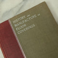 Lot 129 - "History And Manufacture Of Floor Coverings" Antique Book Copyright 1899 By Review Publishing Co., New York, Trade Book, Illustrated