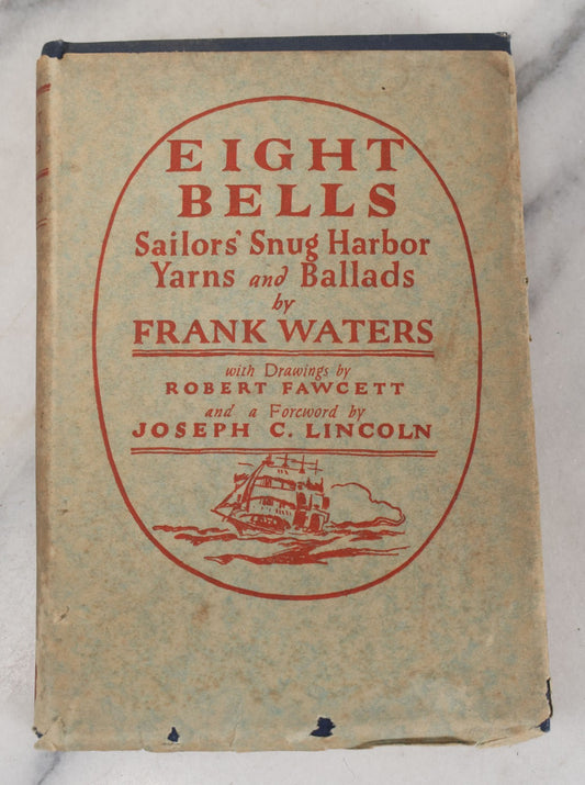 Lot 112 - "Eight Bells: Sailors' Snug Harbor Yard And Ballads" Vintage Book By Frank Waters, With Drawings By Robert Fawcett, D. Appleton Company Publishers, New York And London, 1927