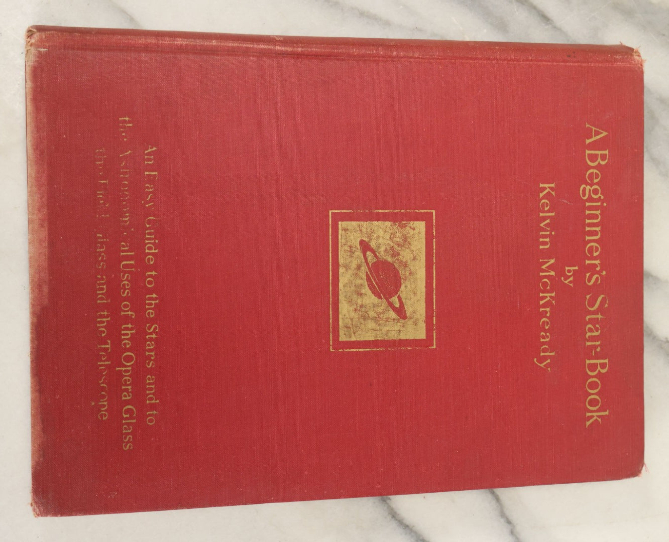 Lot 126 - "A Beginner's Star Book" Vintage Astronomy Book By Kelvin Mckready, With Charts Of The Moon, Tables Of The Planets, And Star Maps, G.P. Putnam's Sons Publishers, New York And London, Fourth Revised Edition, 1937