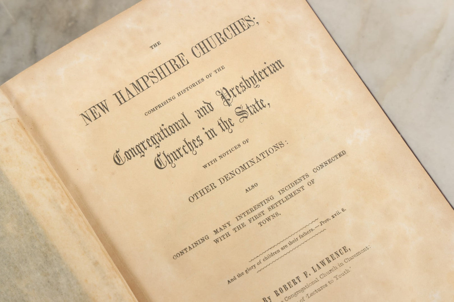 Lot 147 - "The New Hampshire Churches Comprising Histories Of The Congregational And Presbyterian Churches In The State With Notices Of Other Denominations" Antique Book By Robert F. Lawrence, Claremont Manufacturing Company, 1856