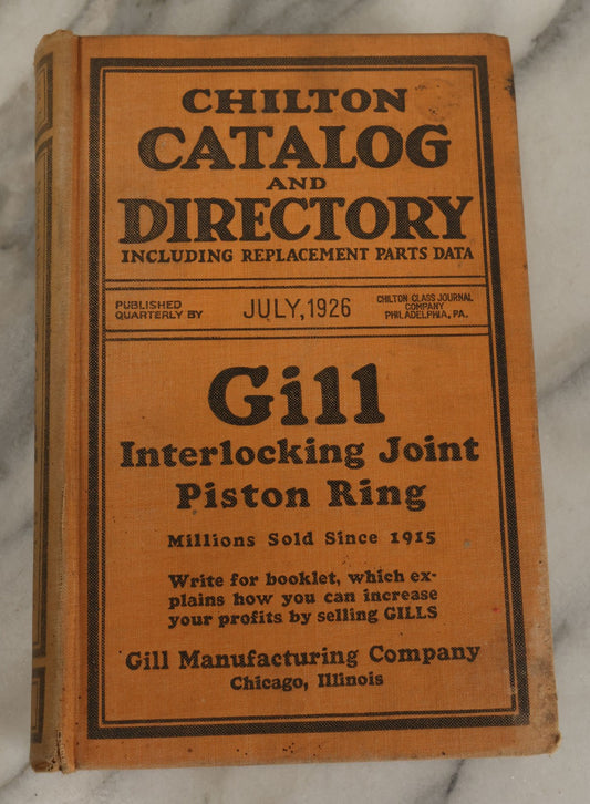 Lot 196 - Vintage Chilton Catalogue And Directory For July 1926, Including Replacement Parts And Data, Illustrated, With Many Advertisements And More, Gill Manufacturing Company, Chicago, Illinois