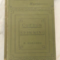 Lot 146 - "Cotton Spinning: It's Development Principles And Practice" An Illustrated Technological Handbook By Richard Marsden With Appendix On Steam Engines And Boilers, George Bell And Sons, Publishers, London, 1886