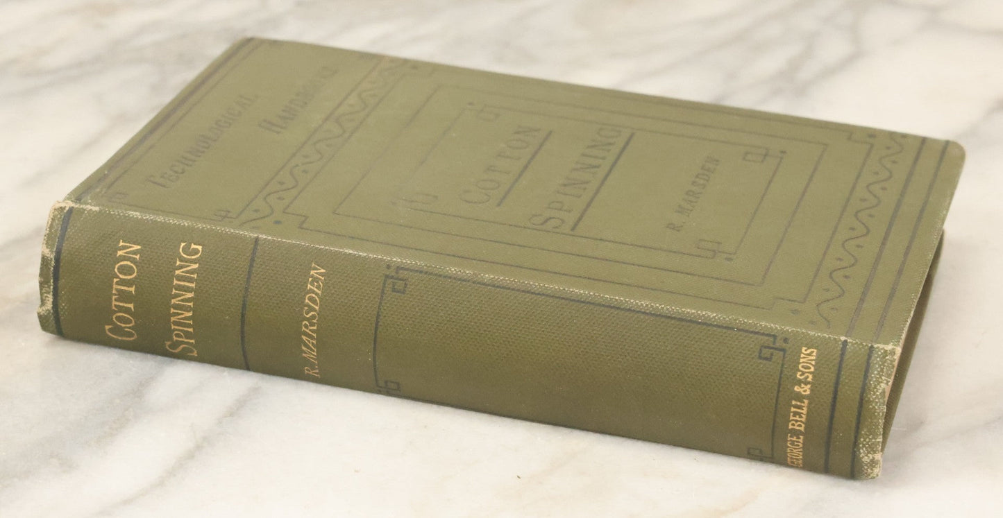 Lot 146 - "Cotton Spinning: It's Development Principles And Practice" An Illustrated Technological Handbook By Richard Marsden With Appendix On Steam Engines And Boilers, George Bell And Sons, Publishers, London, 1886