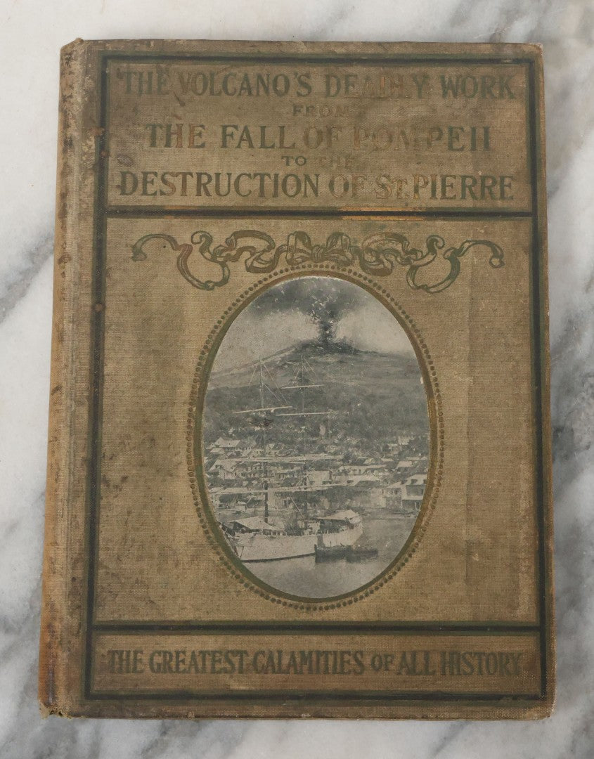 Lot 142 - "Volcano's Deadly Work: From The Fall Of Pompeii To The Destruction Of St. Pierre" Antique Dummy Salesman Sample Book, Edited And Written By Charles Morris, Profusely Illustrated, Published By W.E. Scull, 1902
