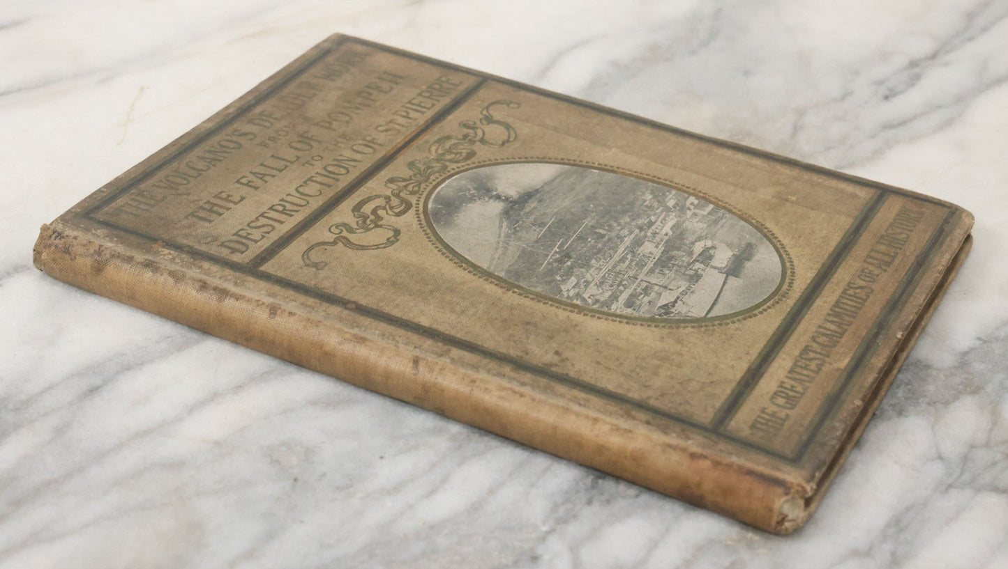 Lot 142 - "Volcano's Deadly Work: From The Fall Of Pompeii To The Destruction Of St. Pierre" Antique Dummy Salesman Sample Book, Edited And Written By Charles Morris, Profusely Illustrated, Published By W.E. Scull, 1902