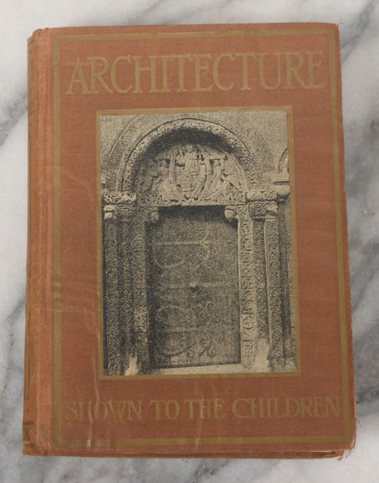 Lot 143 - "Architecture Shown To The Children" Antique Book By Gladys Wynne, Illustrated With Numerous Drawings And Photographs, T.C. & E.C. Jack, Publishers, London And Edinburgh, Circa 1900
