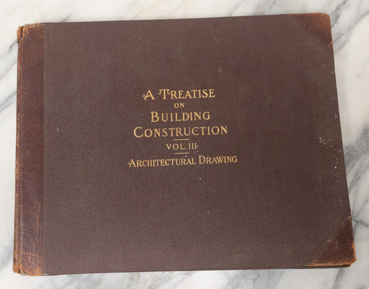 Lot 144 - "A Treatise On Building Construction, Vol. III, Architectural Drawing" Antique Book, Prepared For Students Of The International Correspondence Schools By The Colliery Engineer Co., Scranton, Pennsylvania, First Edition, Illustrated, 1900