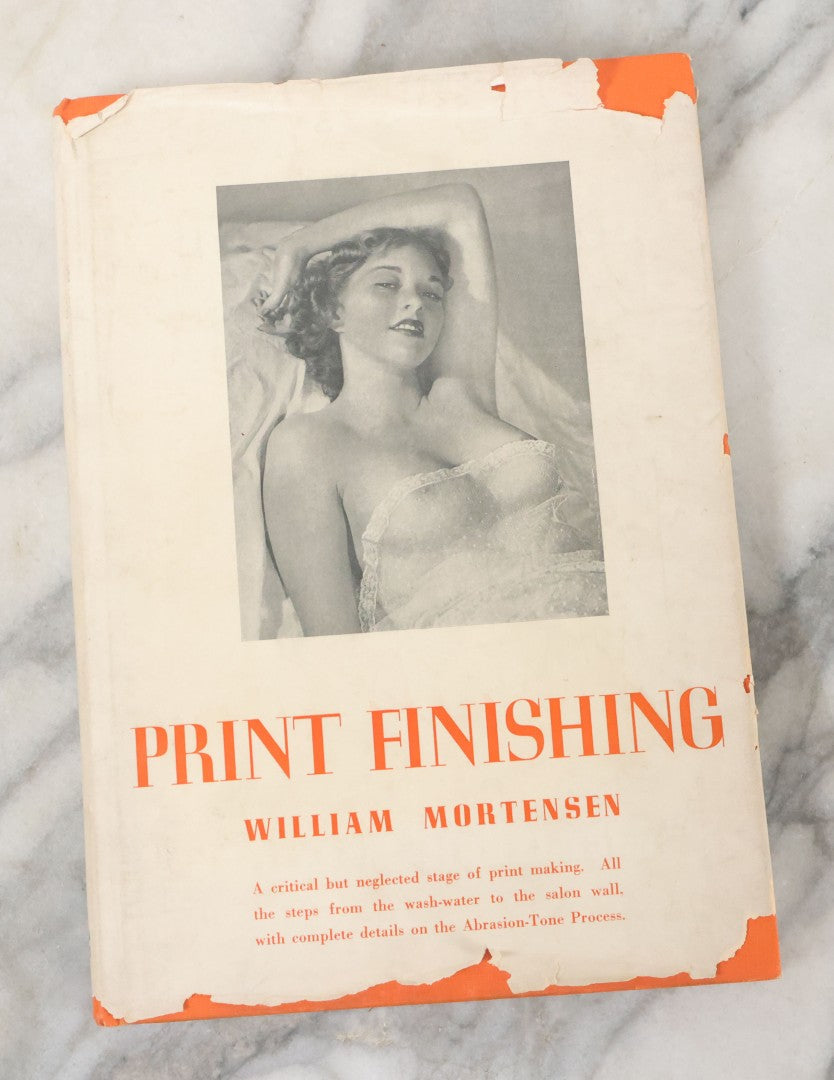 Lot 156 - "Print Finishing" Vintage Book By William Mortensen, Copyright 1938, Camera Craft Publishing Company, San Francisco, First Edition, Second Printing, 1940, With Nude Illustration On Dust Jacket