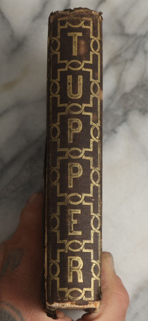 Lot 075 - "Proverbial Philosophy; A Book Of Thoughts And Arguments" Antique Book By Martin Farquhar Tupper, Esquire, First And Second Series In One Volume, Phillips, Sampson, And Company, Publishers, Boston, 1850