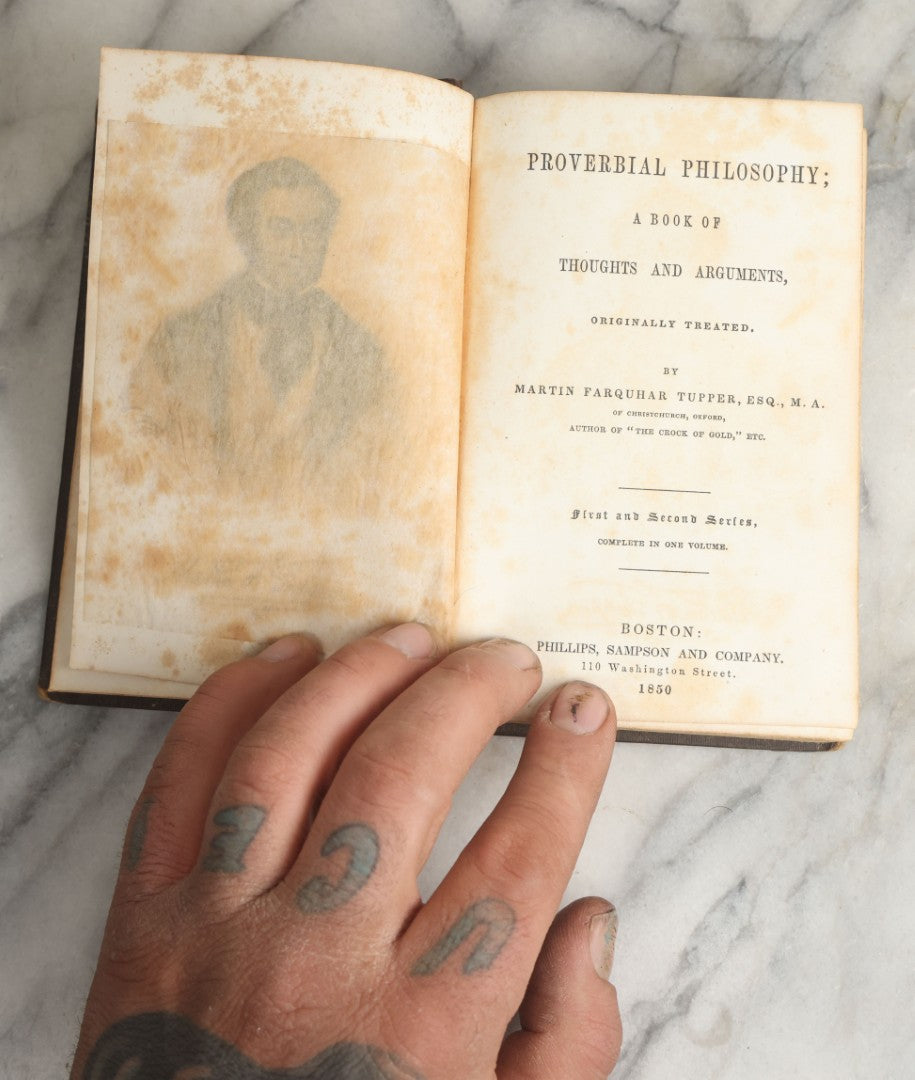 Lot 075 - "Proverbial Philosophy; A Book Of Thoughts And Arguments" Antique Book By Martin Farquhar Tupper, Esquire, First And Second Series In One Volume, Phillips, Sampson, And Company, Publishers, Boston, 1850