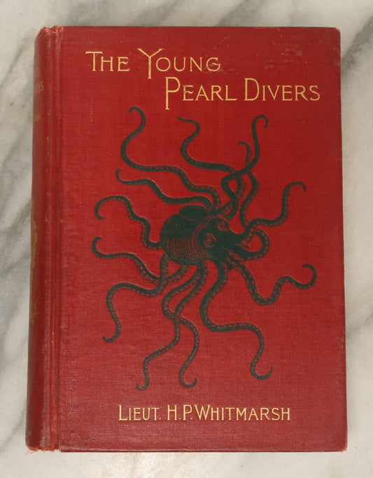 Lot 049 - "The Young Pearl Divers, A Story Of Australian Adventure By Land And Sea", Antique Book By Lieutenant H. Phelps Whitmarsh, Illustrated By H. Burgess, Joseph Knight Co., Publishers, Boston, 1896, (Red Cover With Octopus)