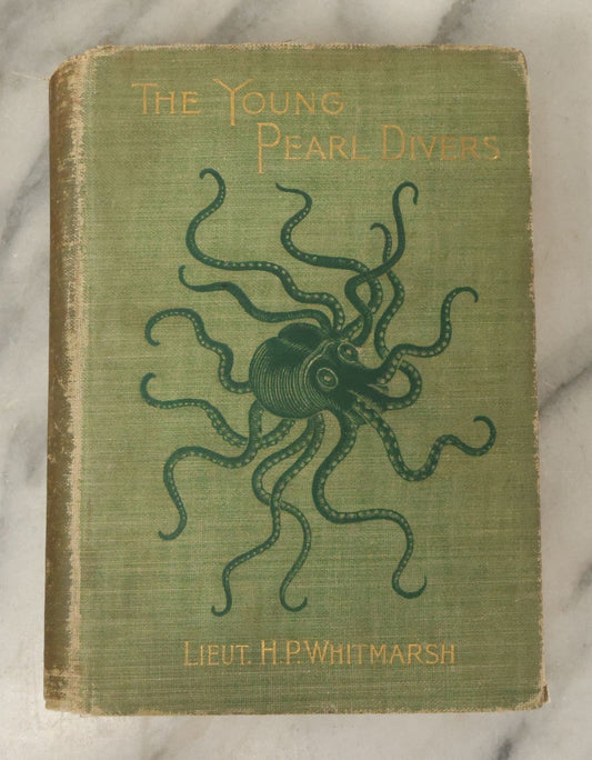 Lot 050 - "The Young Pearl Divers, A Story Of Australian Adventure By Land And Sea", Antique Book By Lieutenant H. Phelps Whitmarsh, Illustrated By H. Burgess, Joseph Knight Co., Publishers, Boston, 1896, (Green Cover With Octopus)