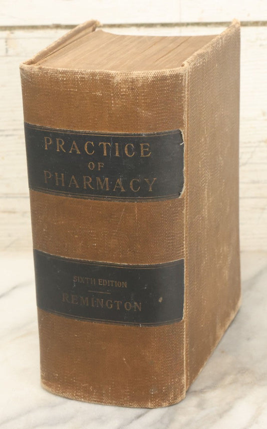 Lot 126 - "The Practice Of Pharmacy, A Treatise" Antique Book By Joseph P. Remington, Sixth Edition, With Over 800 Illustrations, J.B. Lippincott Company, Publishers, Philadelphia & London, 1917