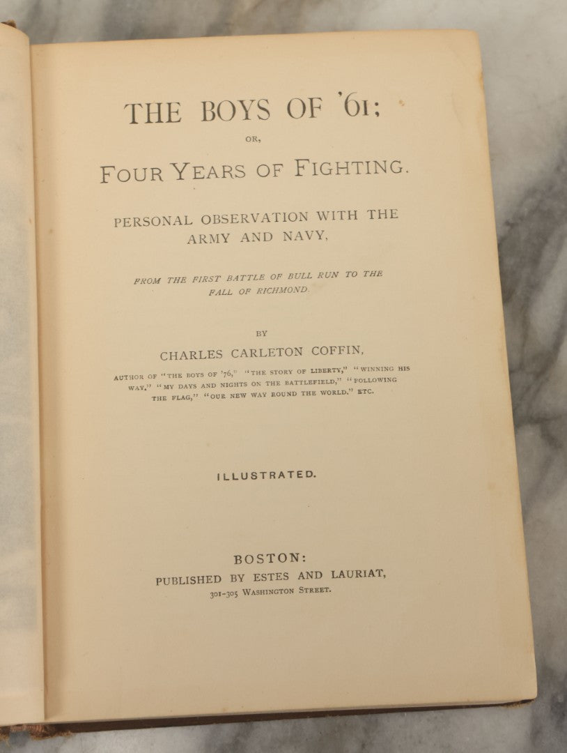 Lot 128 - "The Boys Of '61; Or, Four Years Of Fighting, Personal Observation With The Army And Navy" Antique Civil War History Book By Charles Carleton Coffin, Estes And Lauriat, Publishers, Boston, 1881, Illustrated, Note Binding Wear