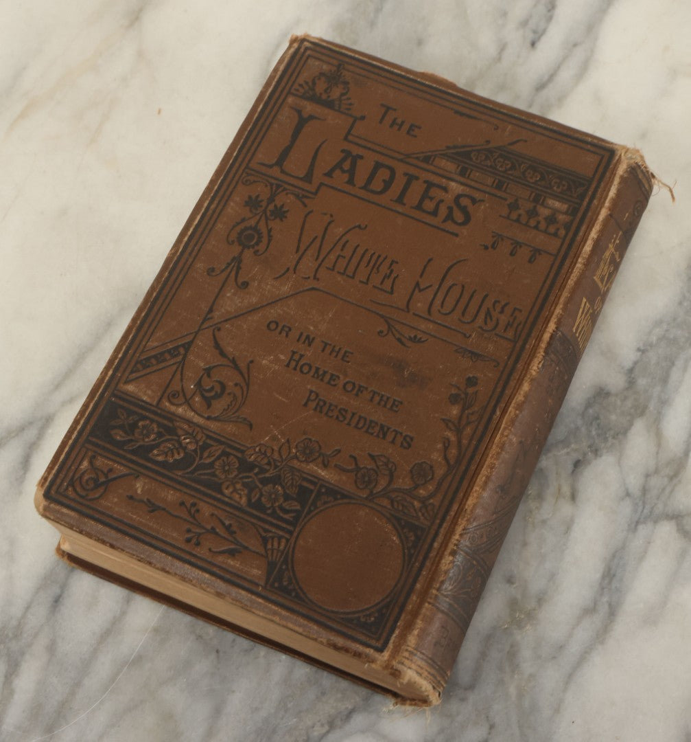 Lot 129 - "The Ladies Of The White House; Or, In The Home Of The Presidents" Antique Book By Laura C. Holloway, Bradley & Company, Philadelphia, And R.H. Curran & Co., Boston, Publishers, 1881, Illustrated