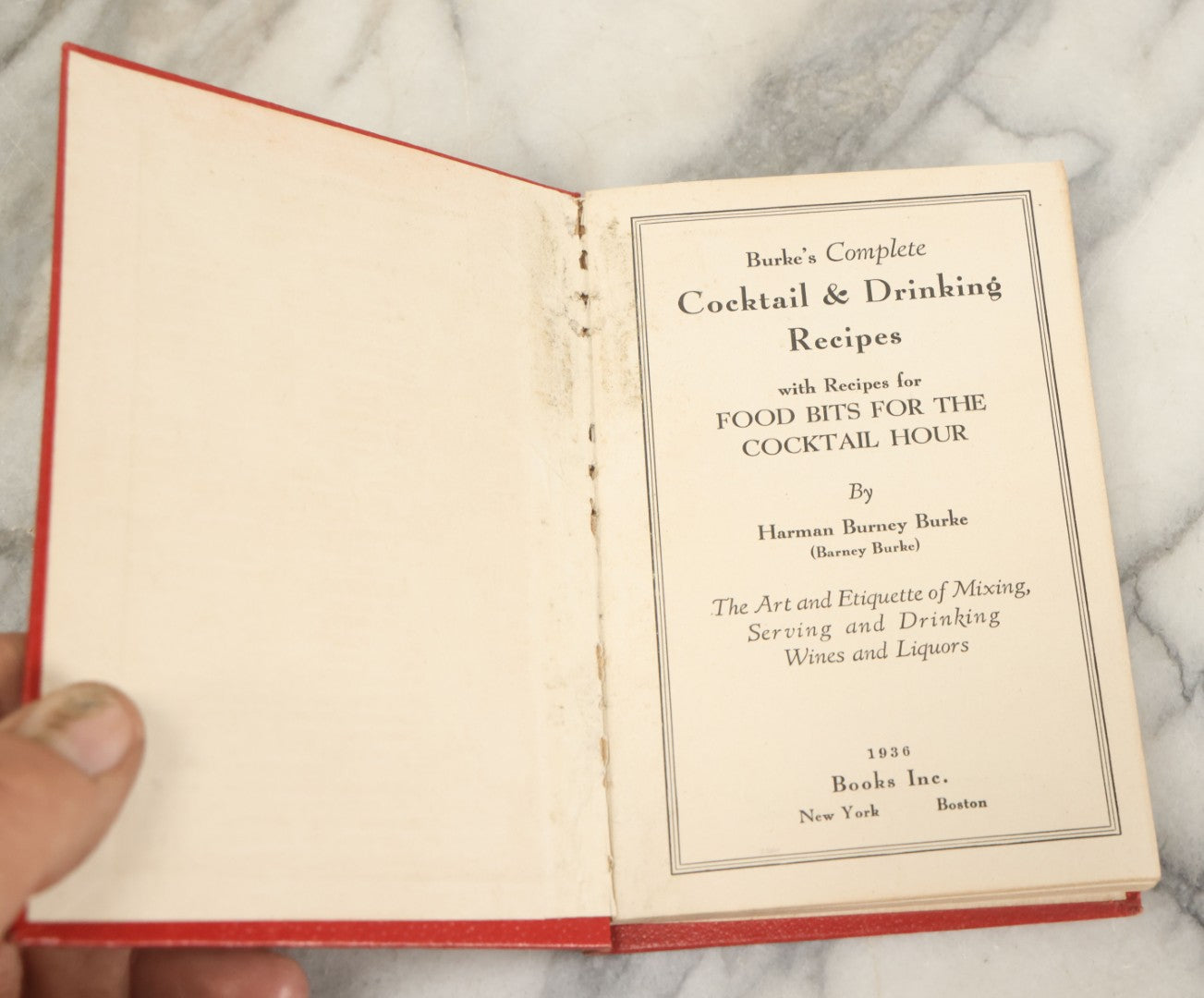 Lot 136 - "Burke's Complete Cocktail And Drinking Recipes" Vintage Book By Harman Burney Burke (Barney Burke), "The Art And Etiquette Of Mixing, Serving, And Drinking Wines And Liquors," Copyright 1936, Books Inc., Publishers, New York And Boston
