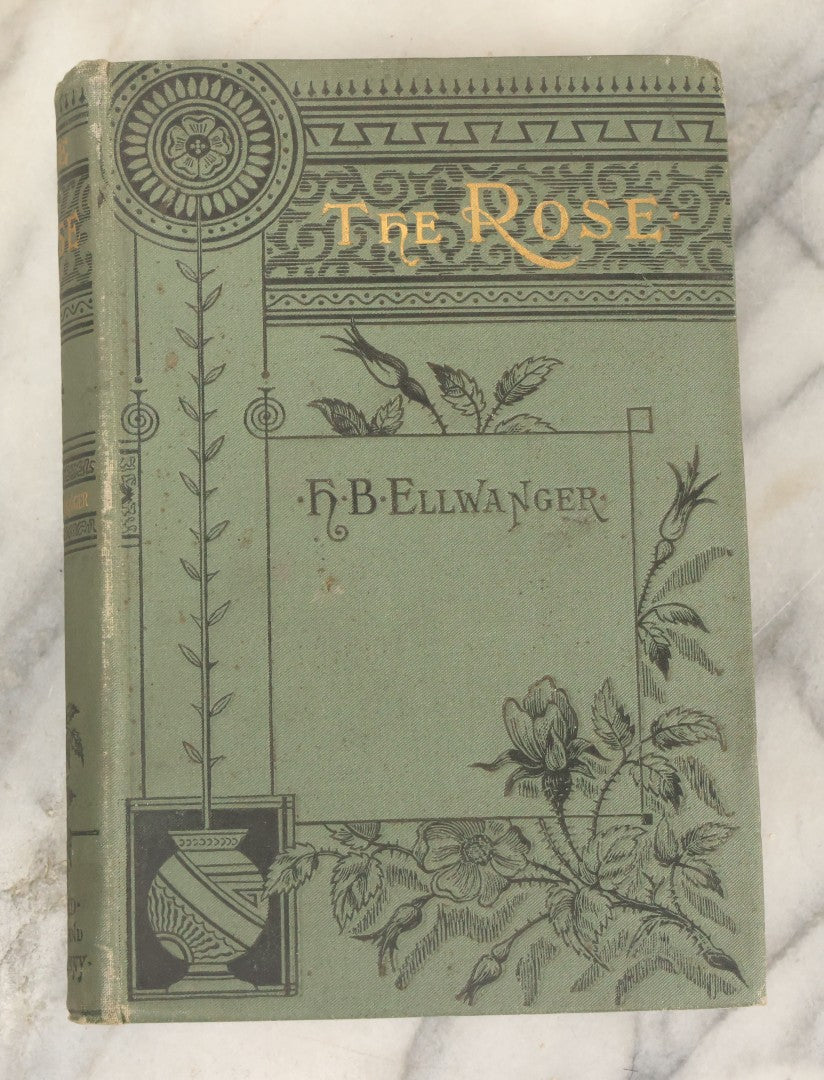 Lot 137 - "The Rose, A Treatise, On The Cultivation And Characteristics, Etc., Of Various Groups Of Roses" Antique Book By H.B. Ellwanger, Mount Hope Nurseries, Rochester, New York, Dodd, Mead, & Company, Publishers, 1882