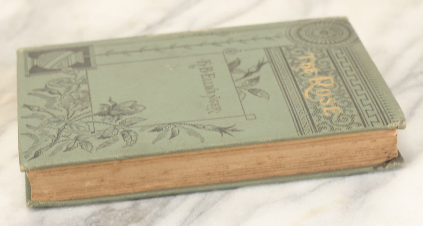 Lot 137 - "The Rose, A Treatise, On The Cultivation And Characteristics, Etc., Of Various Groups Of Roses" Antique Book By H.B. Ellwanger, Mount Hope Nurseries, Rochester, New York, Dodd, Mead, & Company, Publishers, 1882
