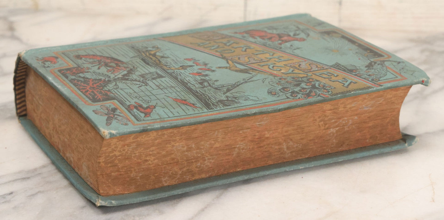 Lot 012 - "Earth, Sea, And Sky; Or The Marvels Of The Universe" Antique Natural History Book By Henry Davenport Northrop, With Over 300 Fine Engravings, L.P. Miller & Co., Publishers, Chicago & Philadelphia, 1887