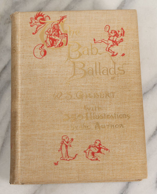 Lot 146 - "The Bab Ballads With Which Are Included Songs Of A Savoyard" Antique Poetry Book By W.S. Gilbert With 350 Illustrations By The Author, George Routledge And Sons, Limited, Publishers, London And New York, 1899, Fourth Edition