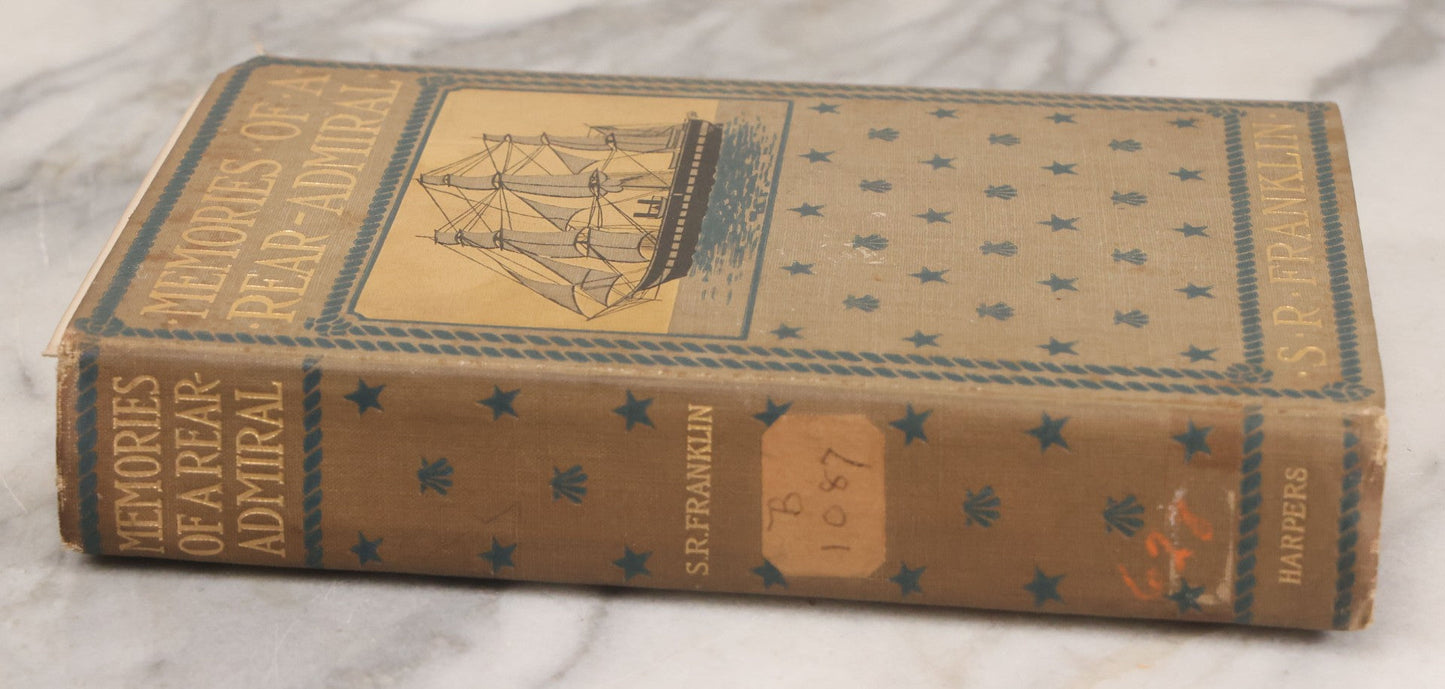 Lot 148 - "Memories Of A Rear-Admiral; Who Has Served For More Than Half A Century In The Navy Of The United States" Antique Book By S.R. Franklin, U.S. Navy (Retired), Illustrated, Harper & Brothers, Publishers, New York And London, 1898