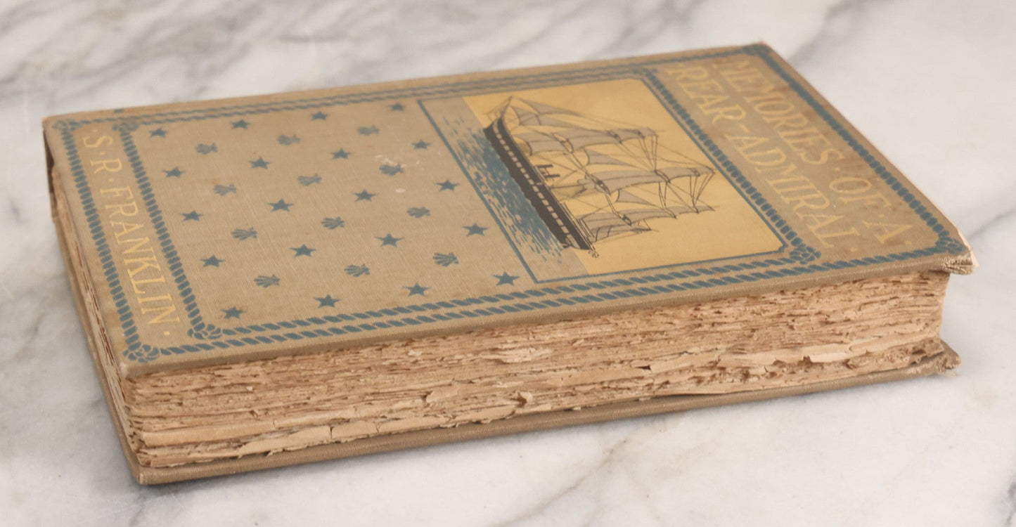 Lot 148 - "Memories Of A Rear-Admiral; Who Has Served For More Than Half A Century In The Navy Of The United States" Antique Book By S.R. Franklin, U.S. Navy (Retired), Illustrated, Harper & Brothers, Publishers, New York And London, 1898