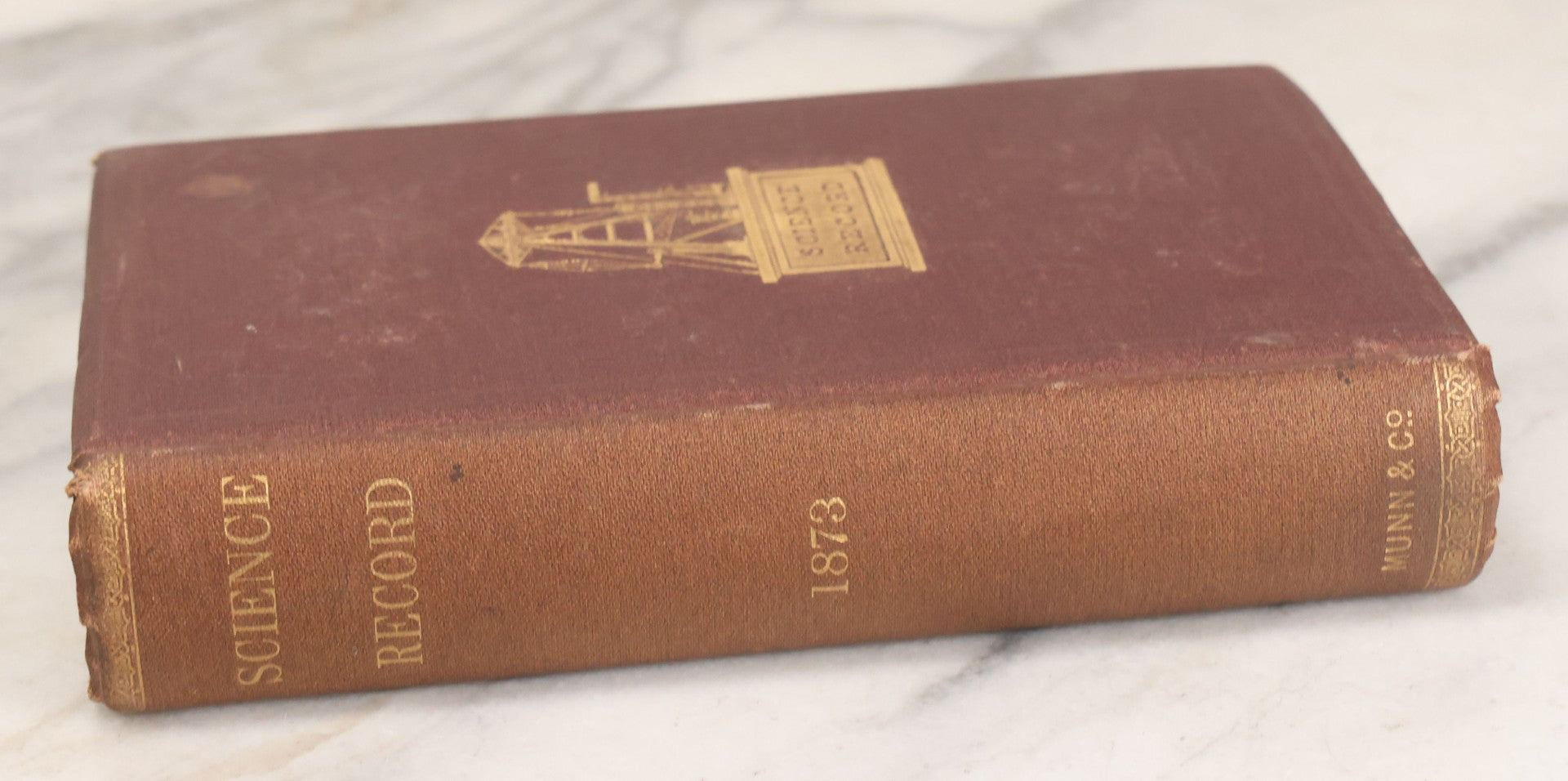 Lot 104 - "The Science Record For 1873, A Compendium Of Scientific Progress And Discovery During The Past Year" Antique Illustrated Book Edited By Alfred E. Beach, Munn & Company, Office Of The "Scientific American," Publishers, New York