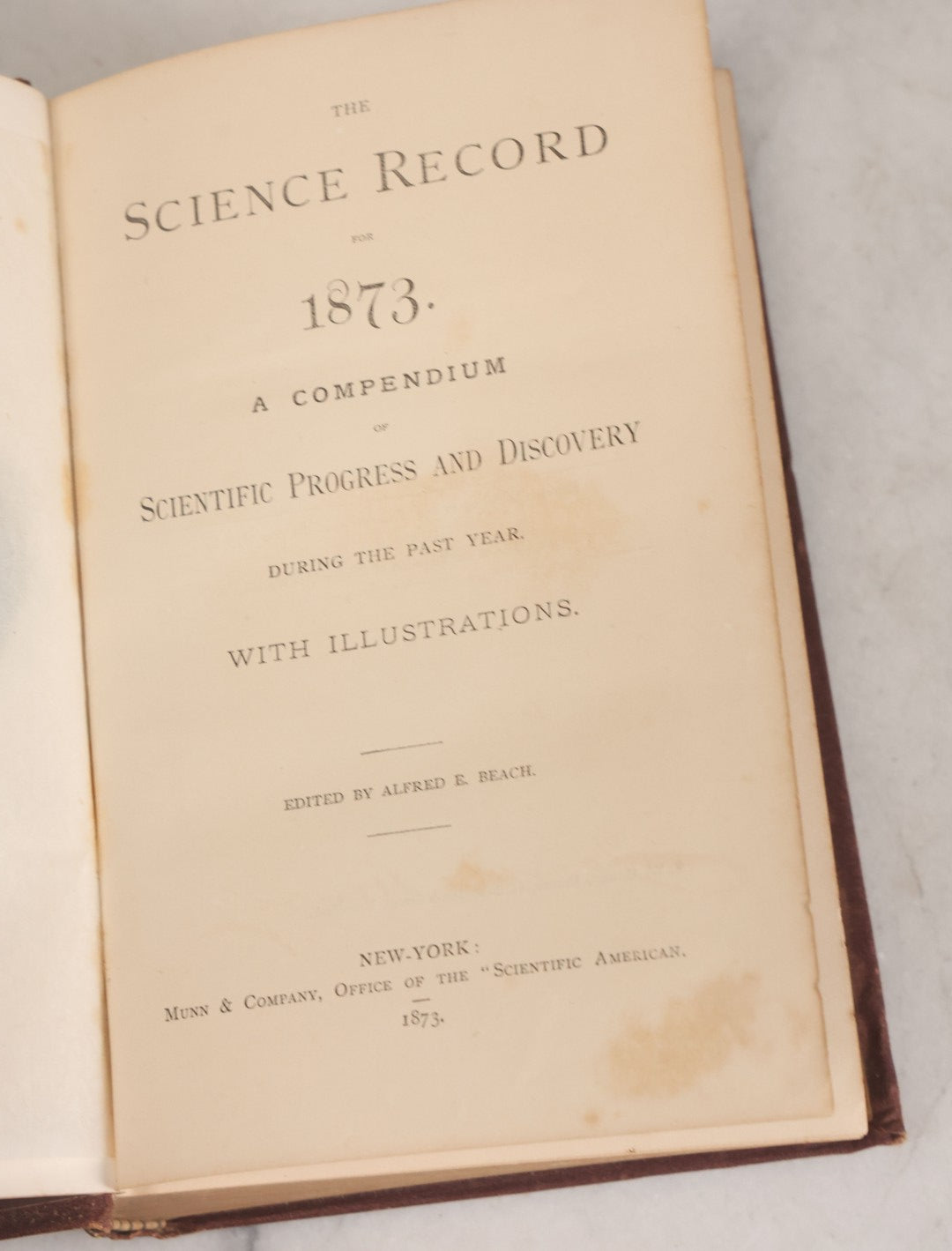 Lot 104 - "The Science Record For 1873, A Compendium Of Scientific Progress And Discovery During The Past Year" Antique Illustrated Book Edited By Alfred E. Beach, Munn & Company, Office Of The "Scientific American," Publishers, New York