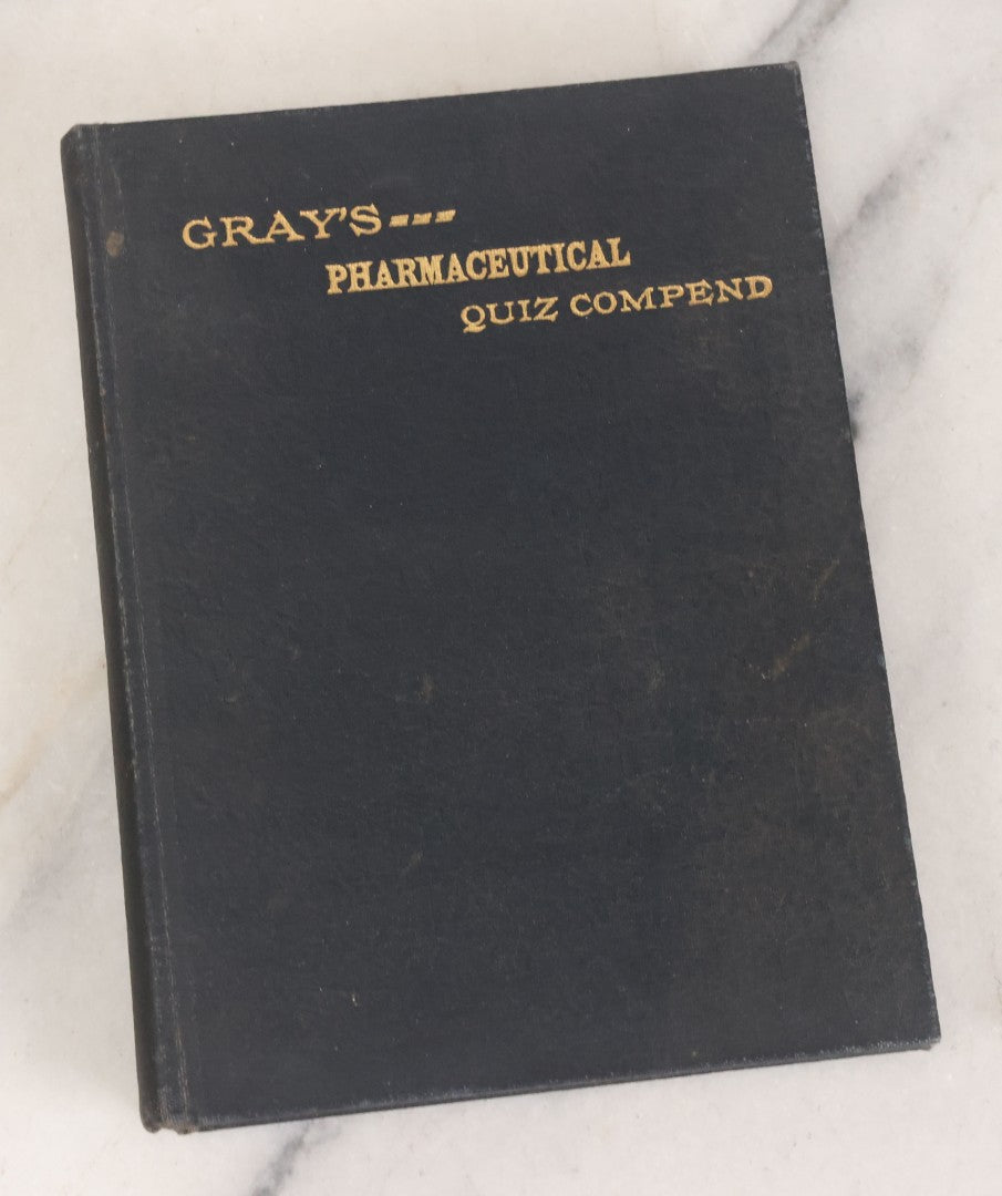 Lot 105 - "Gray's Pharmaceutical Quiz Compend: A Condensed Compendium Of Pharmaceutical Knowledge, A Quiz Book" Vintage Book By H.C. Gray, 17th Edition, Chicago Medical Book Co., Publisher, Chicago, 1937