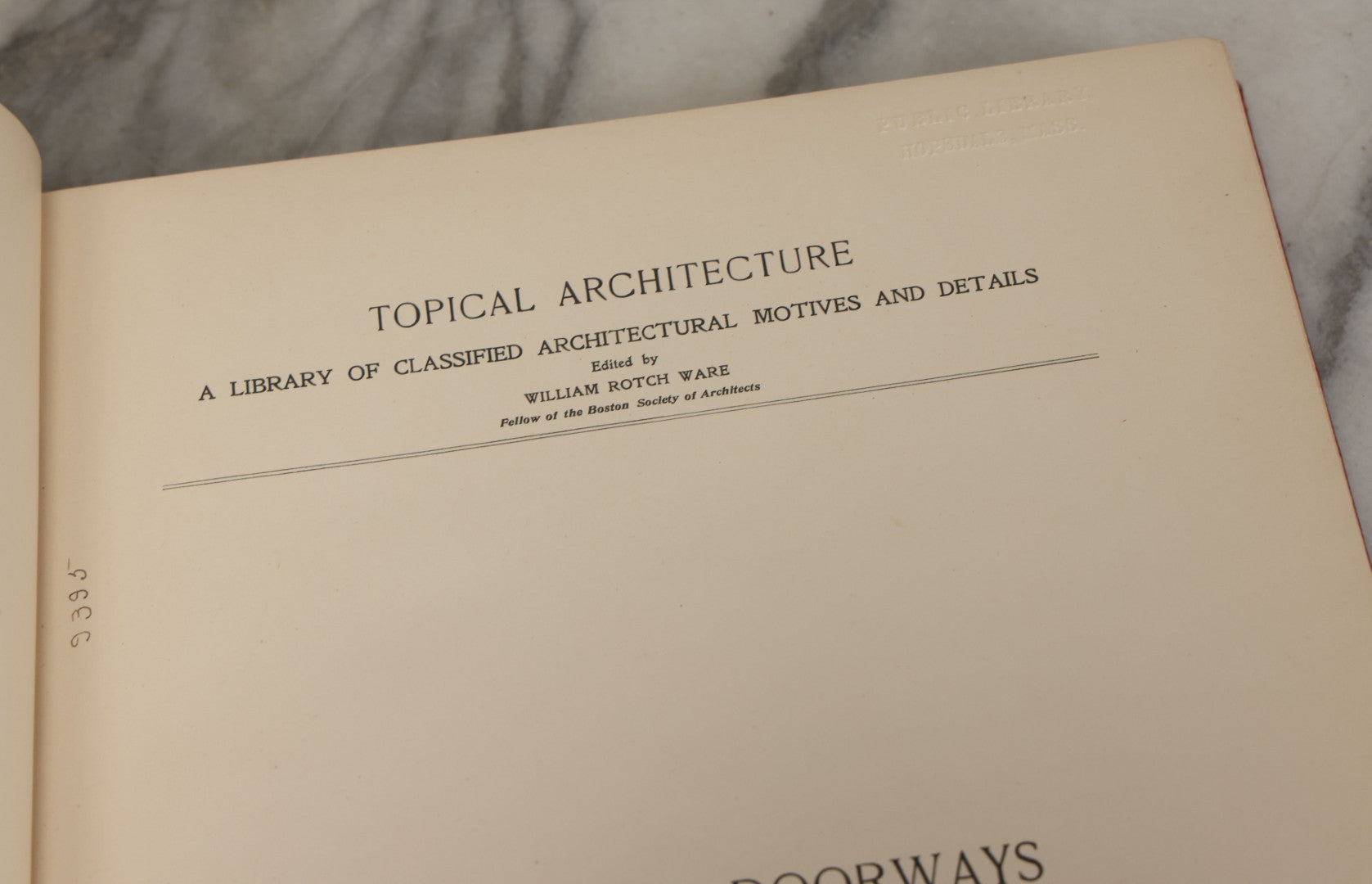 Lot 154 - "Topical Architecture: Renaissance Doorways, Italian, Volume I" Antique Profusely Illustrated Book Edited By William Rotch Ware, American Architect And Building News Company, Publishers, Boston, 1901