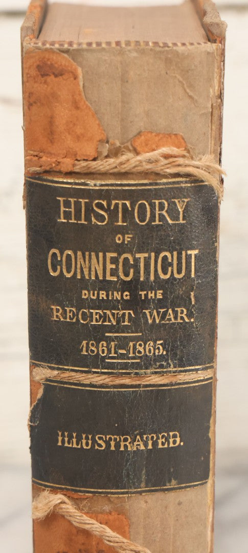 Lot 156 - "The Military And Civil History Of Connecticut During The War Of 1861-65" Antique Illustrated Leatherbound Book By W.A. Croffut And John M. Morris, Ledyard Bill, Publisher, New York, 1869