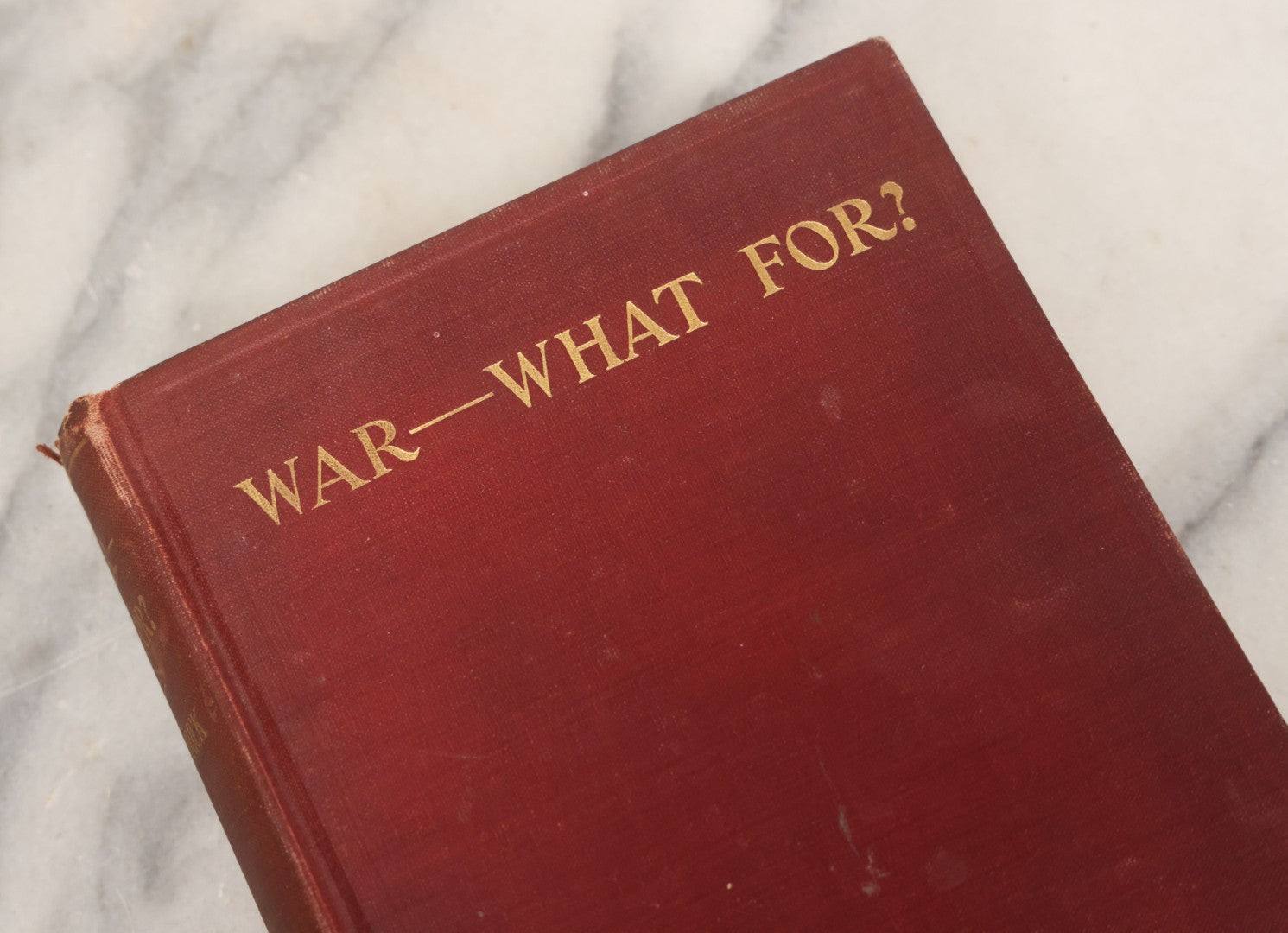 Lot 157 - "War—What For?" Antique Book By George R. Kirkpatrick, Anti-War From A Working Class Perspective, Illustrated, Third Edition, Published By The Author, West Lafayette, Ohio, 1910