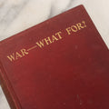Lot 157 - "War—What For?" Antique Book By George R. Kirkpatrick, Anti-War From A Working Class Perspective, Illustrated, Third Edition, Published By The Author, West Lafayette, Ohio, 1910