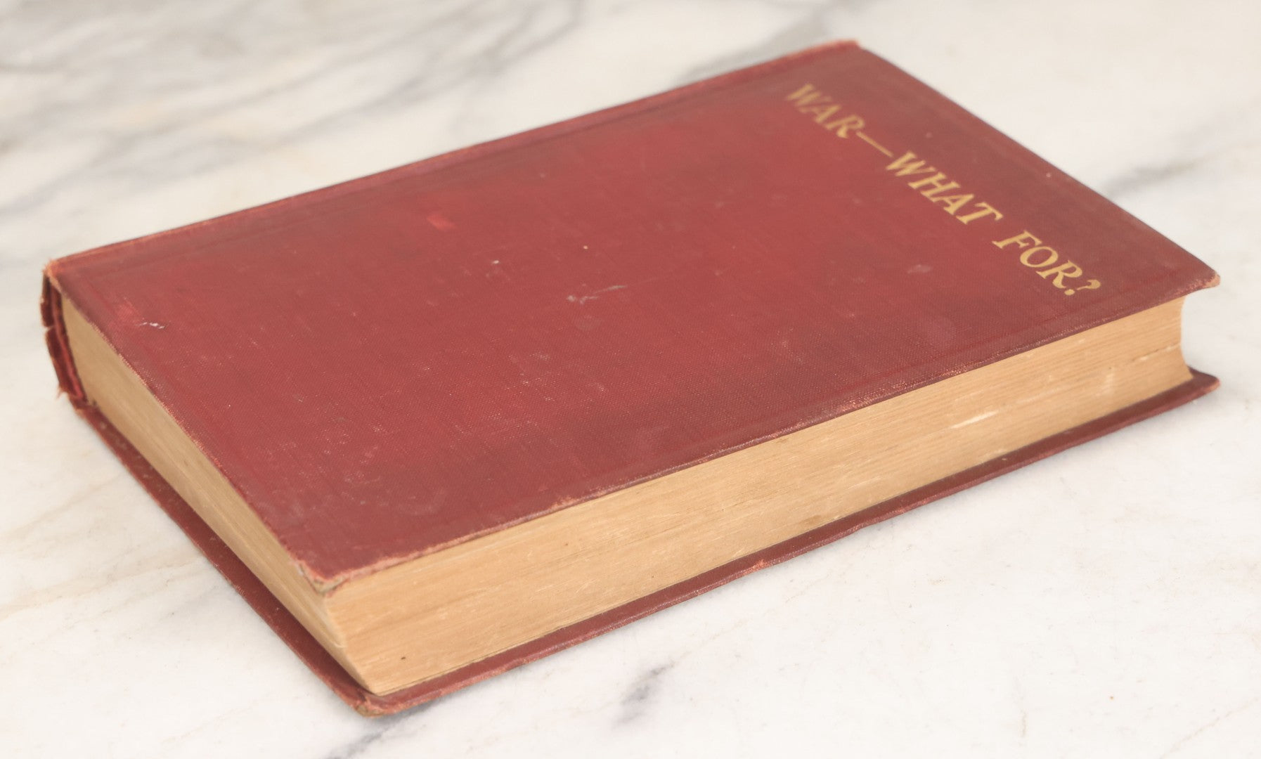 Lot 157 - "War—What For?" Antique Book By George R. Kirkpatrick, Anti-War From A Working Class Perspective, Illustrated, Third Edition, Published By The Author, West Lafayette, Ohio, 1910