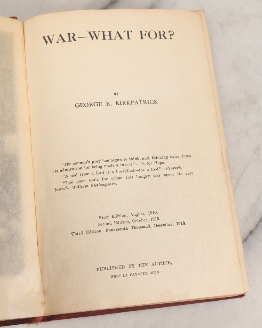 Lot 157 - "War—What For?" Antique Book By George R. Kirkpatrick, Anti-War From A Working Class Perspective, Illustrated, Third Edition, Published By The Author, West Lafayette, Ohio, 1910
