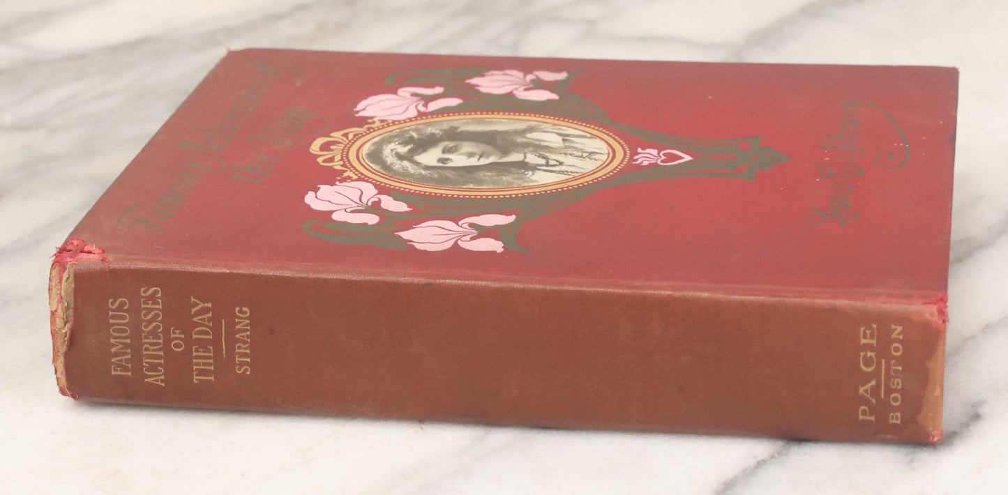 Lot 158 - "Famous Actresses Of The Day" Antique Illustrated Book By Lewis C. Strang, L.C. Page & Company, Publishers, Boston, 1906