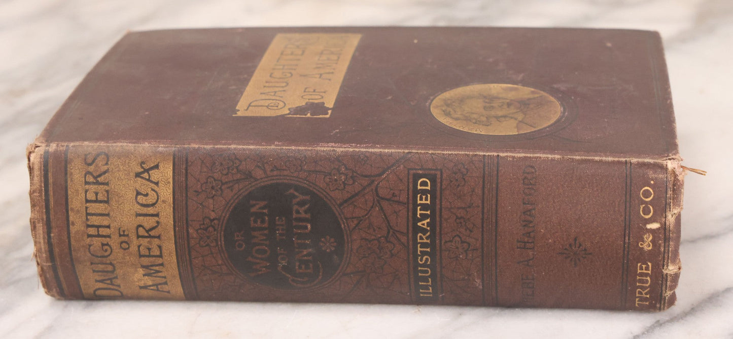 Lot 125 - "Daughters Of America; Or, Women Of The Century" Antique Illustrated Book By Phebe A. Hanaford With Many Pressed Flowers Inside, B.B. Russell, Publisher, Boston, 1883