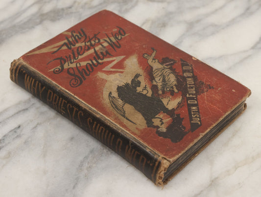 Lot 004 - Why Priests Should Wed Antique Book By Justin D. Fulton, D.D., With Illustrated Cover Of Devil Priest Chasing Woman, Black Spine And Fore Edge, "Published Under Peculiar Circumstances By" Rand Avery Company, The Franklin Press Boston, 1888