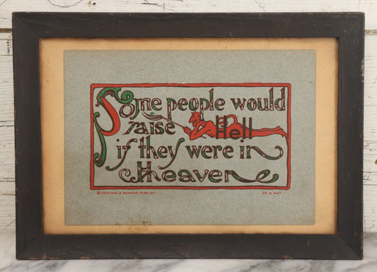 Lot 008 - Antique Poem Art Publication With Devil Motif, "Some People Would Raise Hell If They Were In Heaven," Copyright Reinthal & Newman Publishers New York, No. A 467, In Frame, 13-5/8" x 9-3/4"