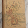 Lot 058 - "Historic Girls: Stories Of Girls Who Have Influenced The History Of Their Times" Antique Book By E.S. Brooks Illustrated, G.P. Putnam's Sons Publishers New York & London, 1894, Note Poor Condition, Binding Shot