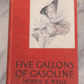 Lot 109 - "Five Gallons Of Gasoline" Antique Novel By Morris B. Wells, Illustrated Cover By Harrison Fisher, Grosset & Dunlap, Publishers, New York, Copyright 1911 By Dodd, Mead, And Company