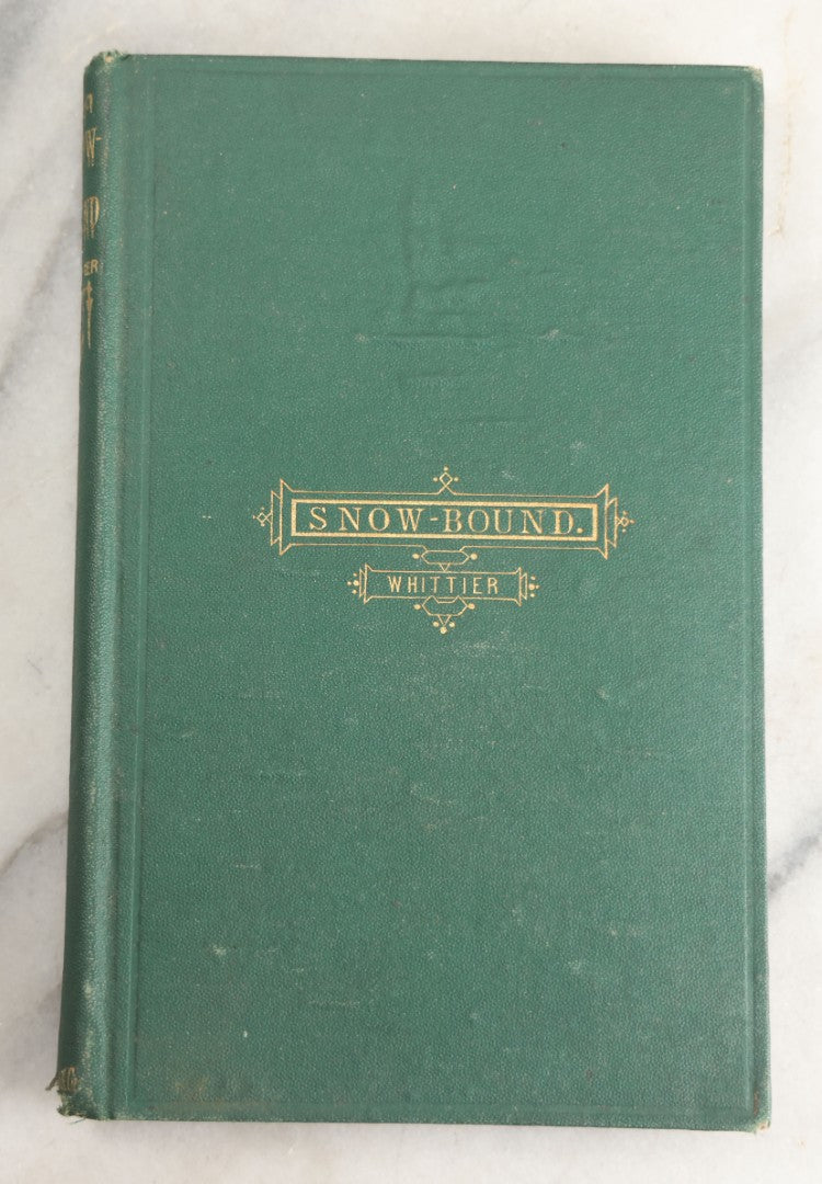 Lot 142 - "Snow-Bound: A Winter Idyl" Antique Poetry Book By John Greenleaf Whittier, Illustrated With Engraved Frontispiece Of Winter Homestead Scene, Decorative Green Cloth Boards With Gilt Title Cartouche, Ticknor And Fields, Publishers, Boston, 1867