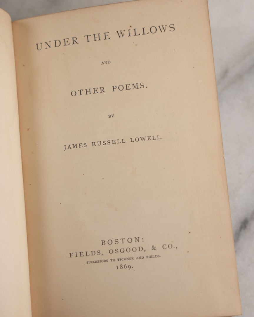 Lot 149 - "Under The Willows And Other Poems" Antique Poetry Book By James Russell Lowell, Will Gilded Willow Tree Motif On Cover, Fields, Osgood, & Co., Publishers, Boston, 1869