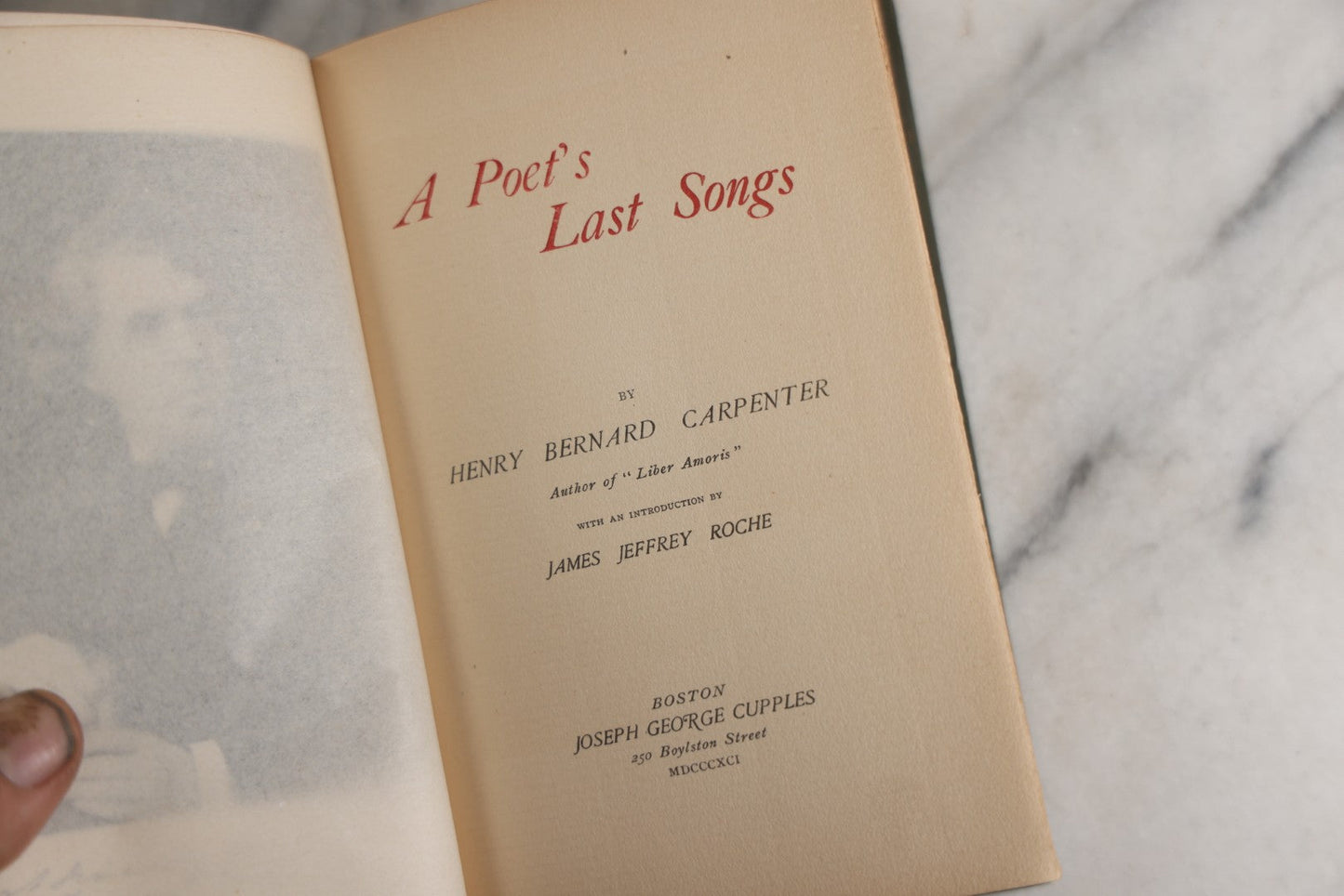 Lot 153 - "A Poet's Last Songs" Antique Poetry Book By Henry Bernard Carpenter, With An Introduction By James Jeffrey Roche, Joseph George Cupples, Publisher, Boston, 1891