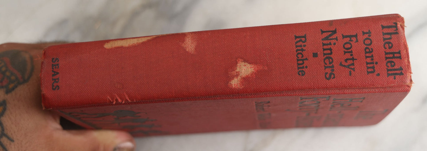 Lot 160 - "The Hell-Roarin' Forty-Niners" Vintage Book By Robert Welles Ritchie, Red Cloth Boards With Black Silhouette Illustration Of Miners, J.H. Sears & Company, Publishers, New York, 1928